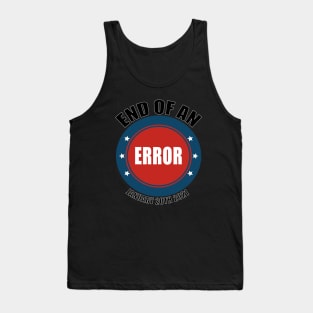 End Of An Error January 20th 2021, funny quote Tee Tank Top